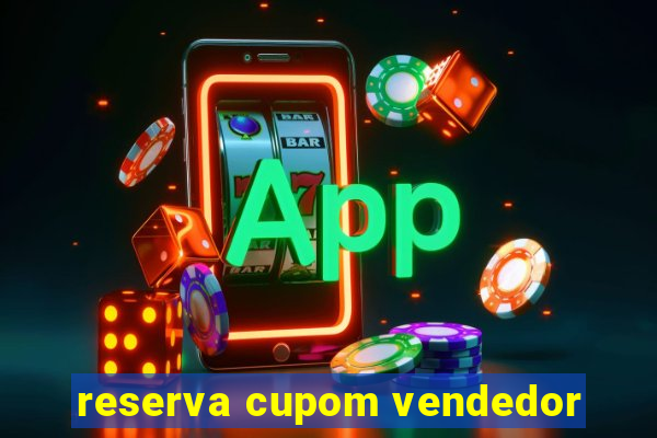 reserva cupom vendedor